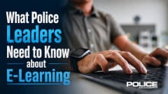 Graphic reading “What Police Leaders Need to Know about E-Learning,” alongside a close-up of a person using a laptop, with the POLICE Law Enforcement Solutions logo.