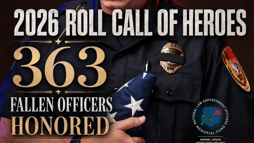 graphic honoring fallen law enforcement officers featuring a uniformed officer holding a folded American flag, with bold text reading “2026 Roll Call of Heroes” and “363 Fallen Officers Honored,” alongside the National Law Enforcement Officers Memorial Fund logo.