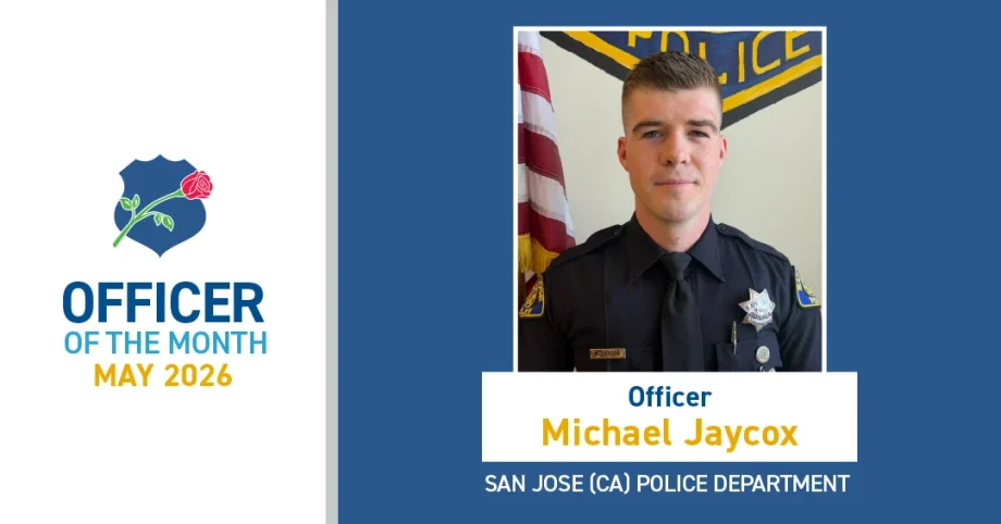 Graphic recognizing Officer Michael Jaycox of the San Jose (CA) Police Department as Officer of the Month for May 2026, featuring his uniformed portrait beside a badge-and-rose emblem.