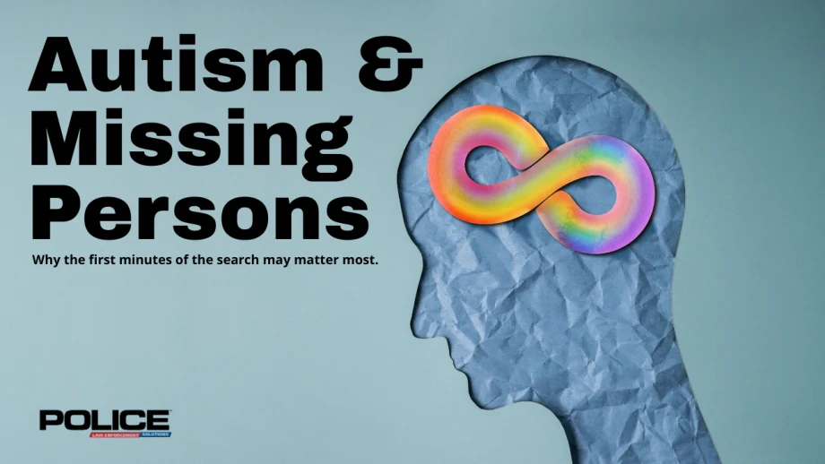 POLICE Magazine graphic titled “Autism & Missing Persons,” featuring a blue silhouette of a human head with a colorful infinity symbol and the subtitle “Why the first minutes of the search may matter most.”