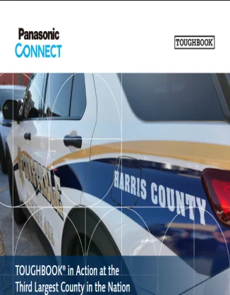 TOUGHBOOK in Action at the Third Largest County in the Nation – Harris County, TX
